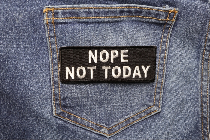 Nope Not Today Iron on Morale Patch shown on jeans