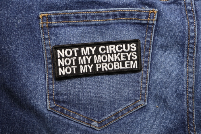 Not My Circus Not My Monkeys Not My Problem Patch shown on jeans