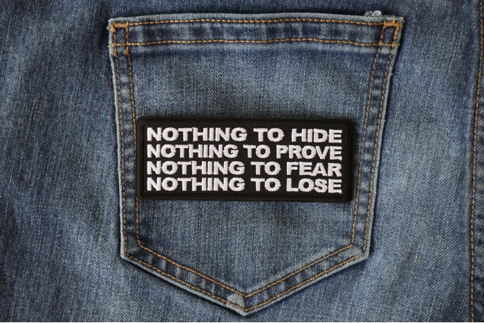 Nothing to Hide Prove Fear Lose Iron on Morale Patch shown on jeans