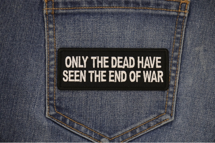 Only The Dead have seen the End of War Patch shown on jeans