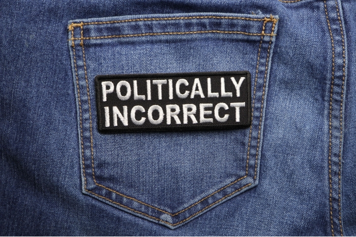 Politically Incorrect Patch shown on jeans