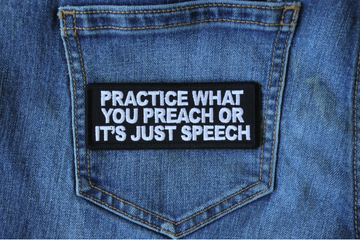 Practice What You Preach or It's Just Speech Patch shown on jeans