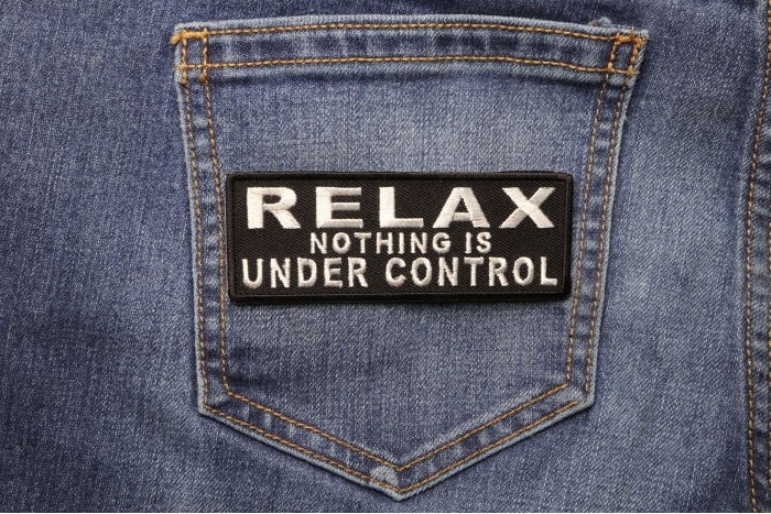 Relax Nothing Is Under Control Iron on Morale Patch shown on jeans