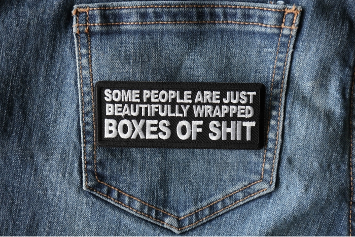 Some People are Just Beautifully Wrapped Boxes of Shit Patch shown on jeans