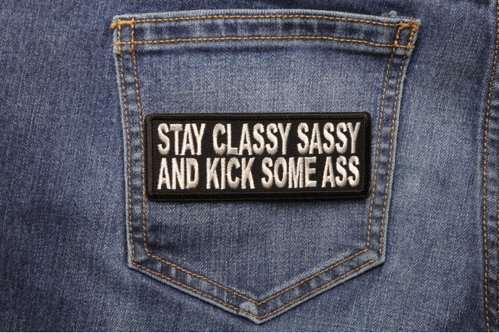 Stay Classy Sassy and Kick Some Ass Iron on Morale Patch shown on jeans