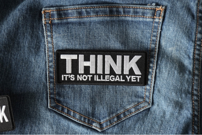 Think it's Not illegal Yet Patch shown on jeans