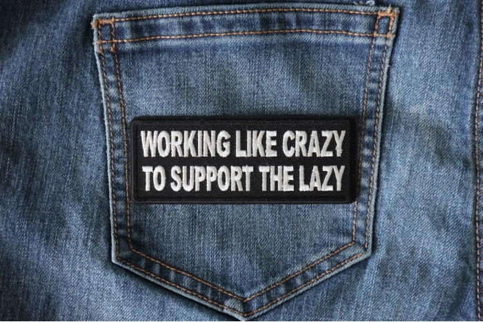 Working Like Crazy to Support The Lazy Patch shown on jeans