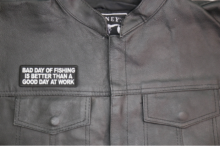 Bad Day of Fishing is Better than a Good Day at Work Patch shown on leather vest