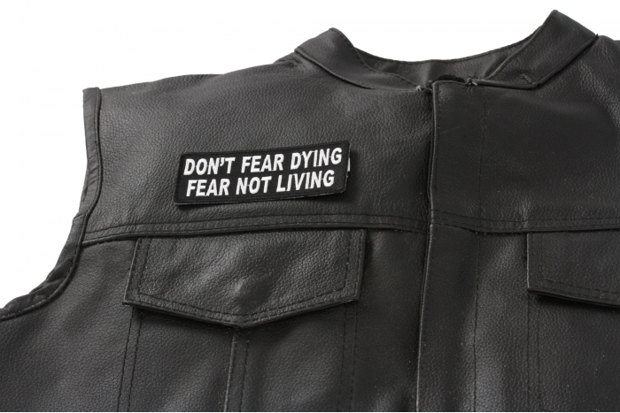 Don't Fear Dying, Fear Not Living Patch, Biker Sayings shown on leather vest