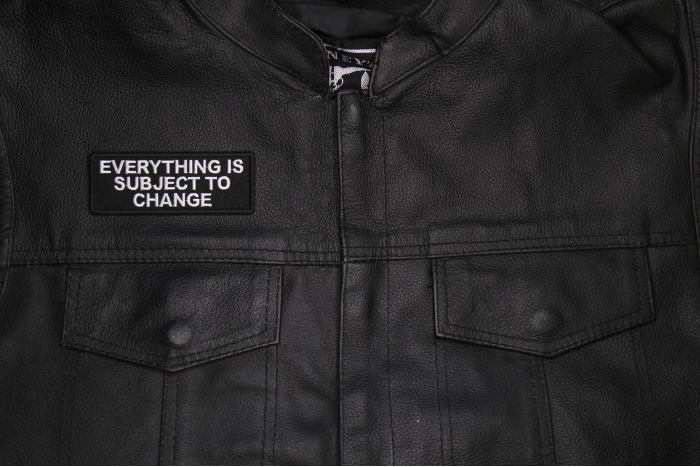 Everything is Subject to Change Patch shown on leather vest