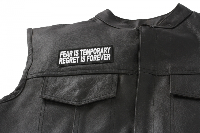 Fear Is Temporary Regret Is Forever Patch, Military Saying Patches shown on leather vest
