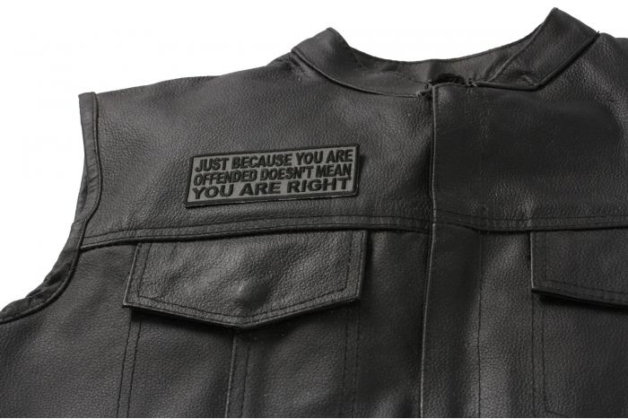 Just Because You Are Offended Doesn't Mean You're Right Patch - 4x1.5 inch. Embroidered Iron on Patch shown on leather vest