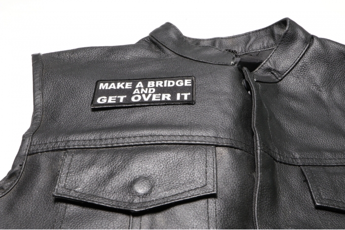 Make a Bridge and Get Over It Patch, Funny Saying Patches shown on leather vest