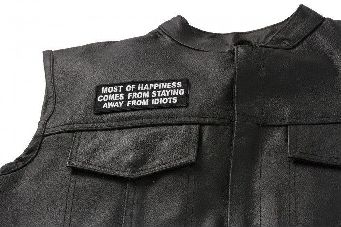 Most Of Happiness Comes From Staying Away From Idiots Funny Quote Patch - Iron on Patch - 4x1.5 inch shown on leather vest
