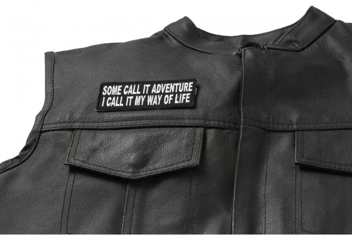 Some Call It Adventure I Call It My Way Of Life Patch, Biker Sayings shown on leather vest