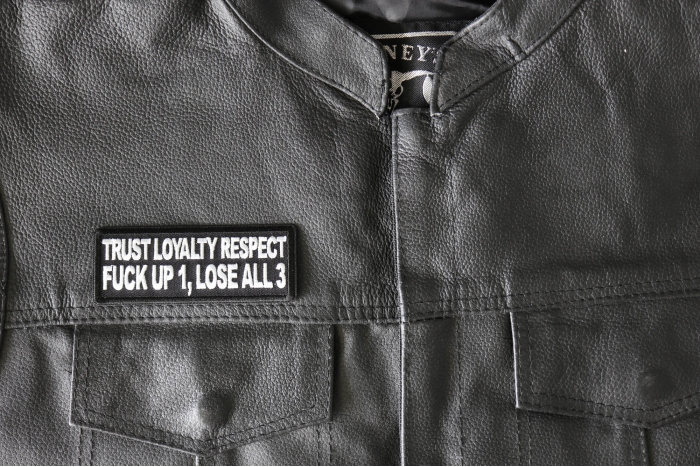 Trust Loyalty and Respect Fuck up 1 Lose all 3 Patch, Biker Sayings shown on leather vest