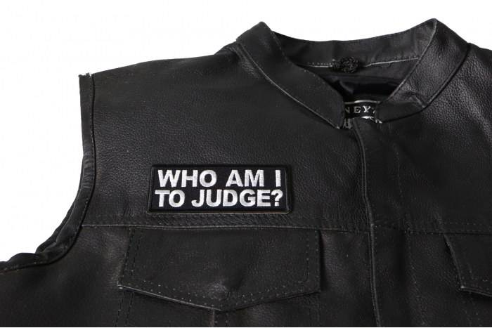 Who Am I to Judge Patch - 4x1.5 inch. Embroidered Iron on Patch shown on leather vest