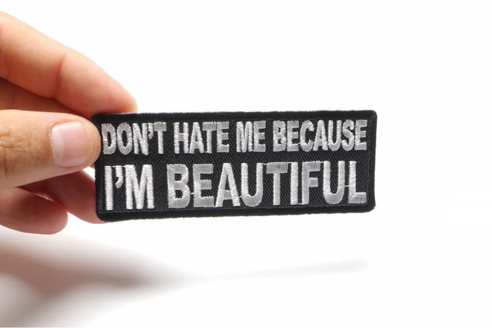 Don't Hate Me Cause I'm Beautiful Patch Ladies Patches TheCheapPlace