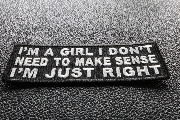 I'm A Girl I Don't Need To Make Sense I'm Just Right Patch diagonal view