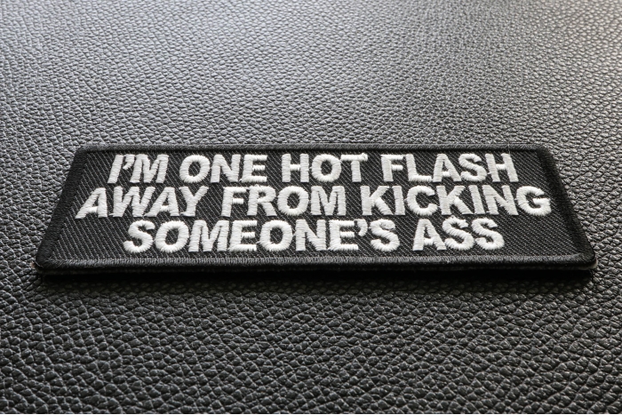 I'm One Hot Flash Away From Kicking Someone's Ass Patch diagonal view