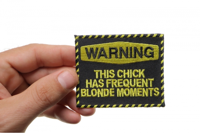 Warning This Chick Has Frequent Blonde Moments Patch, Funny Saying Patches shown on hand for size comparison