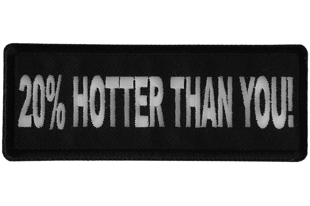 20 Percent Hotter Than You Patch