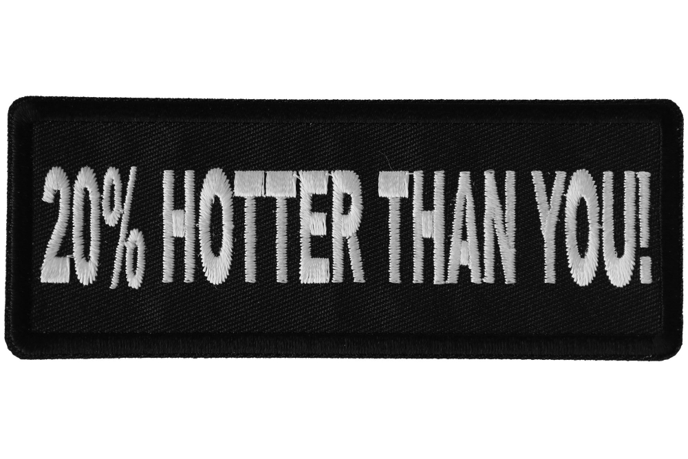 20 Percent Hotter Than You Patch