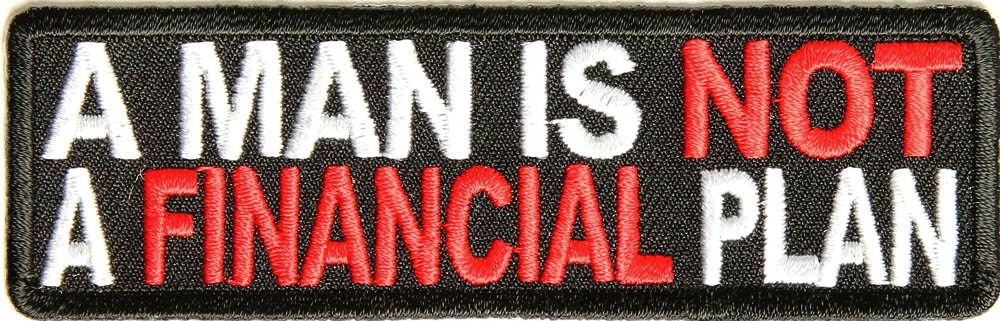 A Man Is Not A Financial Plan Funny Saying Patch