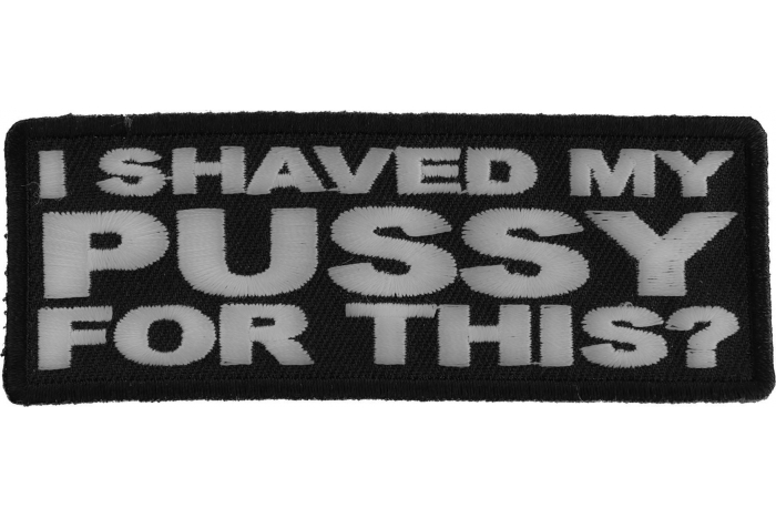 I Shaved My Pussy For This Patch