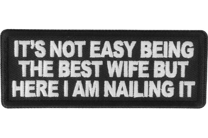 It's not easy being the best wife but here I am nailing it patch