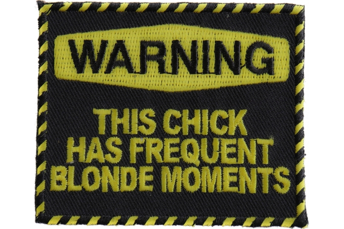 Warning This Chick Has Frequent Blonde Moments Patch