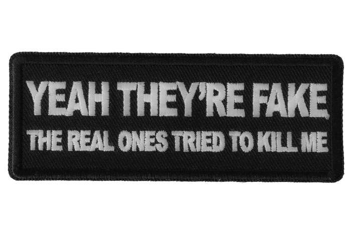 Yeah They're Fake The Real Ones Tried to Kill me Patch