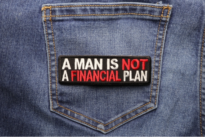 A Man Is Not A Financial Plan Funny Saying Patch shown on jeans