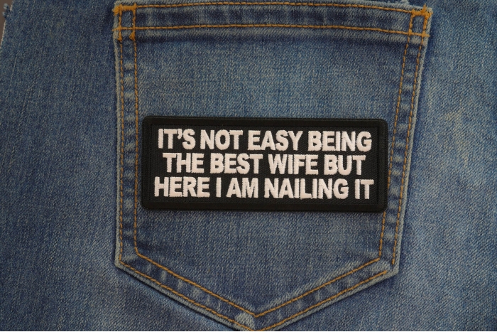 It's not easy being the best wife but here I am nailing it patch shown on jeans
