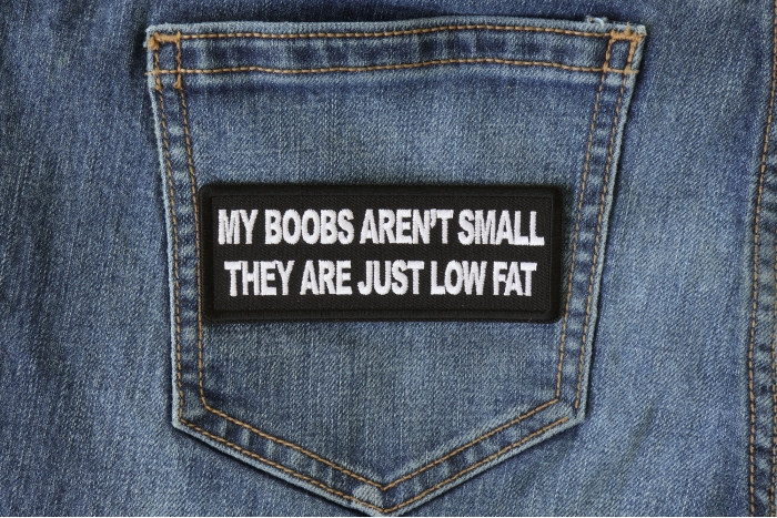 My Boobs Aren't Small They Are Just Low Fat Patch shown on jeans