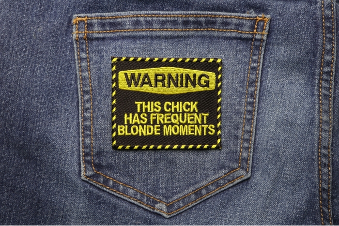 Warning This Chick Has Frequent Blonde Moments Patch shown on jeans