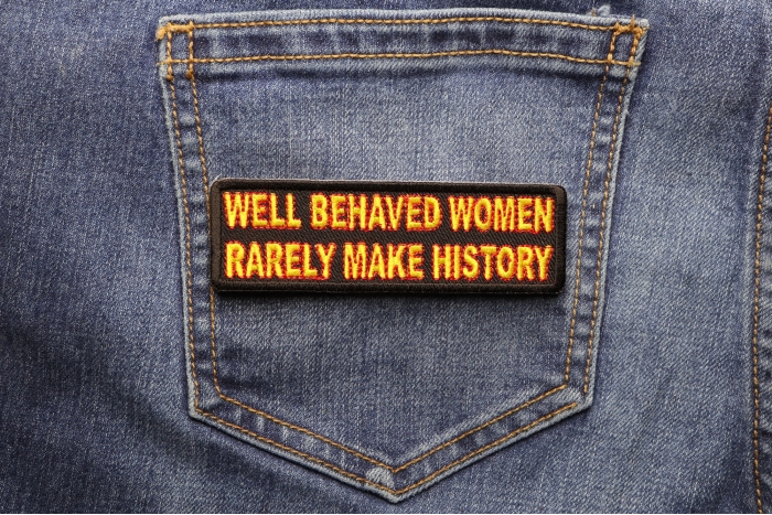 Well Behaved Women Rarely Make History Patch, Funny Saying Patches by - Well Behaved Bottoms Rarely Make History