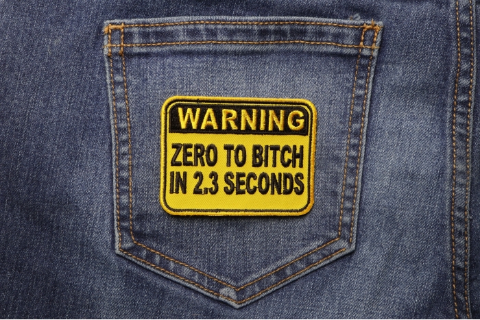 Warning Zero To Bitch In 2 Seconds Patch shown on jeans