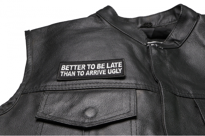 Better to be Late Than to Arrive Ugly Patch - 4x1.5 inch. Embroidered Iron on Patch shown on leather vest
