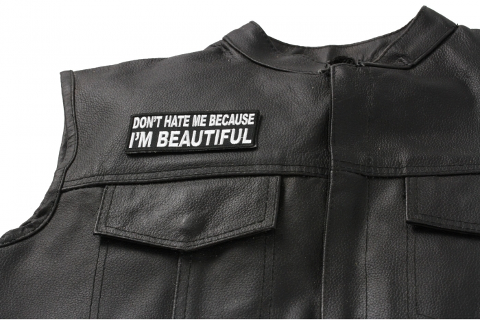 Don't Hate Me Cause I'm Beautiful Patch - 4x1.5 inch. Embroidered Iron on Patch shown on leather vest