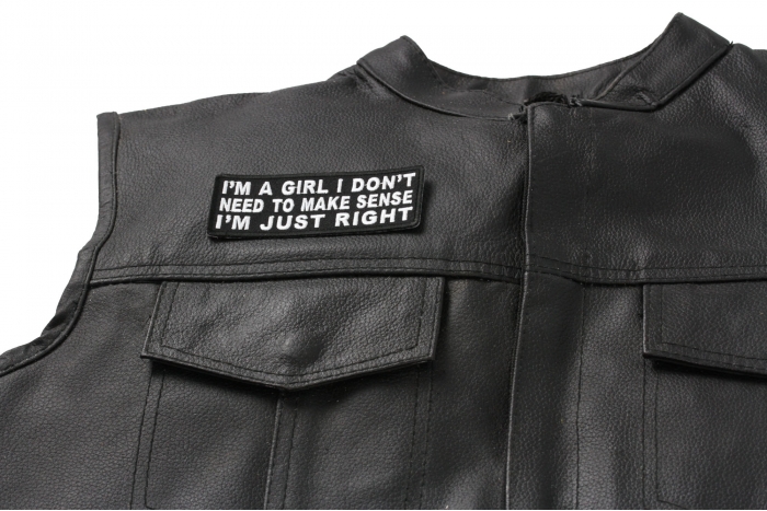 I'm A Girl I Don't Need To Make Sense I'm Just Right Patch - 4x1.5 inch. Embroidered Iron on Patch shown on leather vest