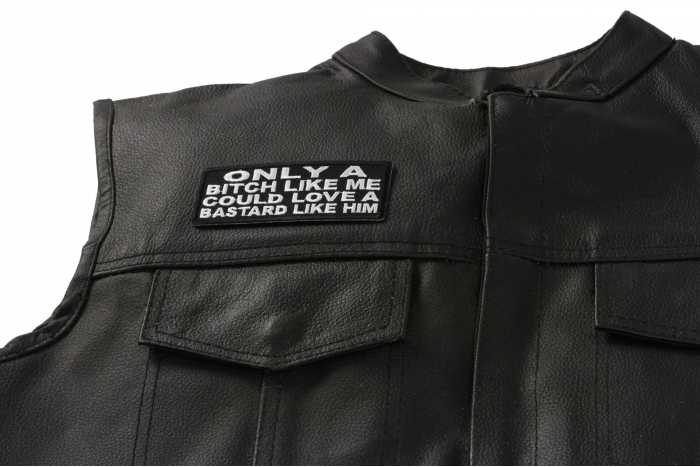 Only A Bitch Like Me Could Love A Bastard Like Him Patch, Funny Saying Patches shown on leather vest