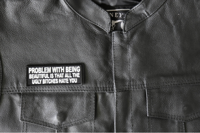 Problem with being beautiful is that all the ugly bitches hate you Patch, Funny Saying Patches, Sew or Iron on Patch shown on leather vest