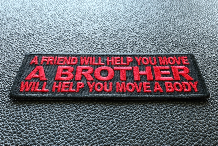 A Friend will Help you Move, A Brother Will Help You Move A Body Patch diagonal view