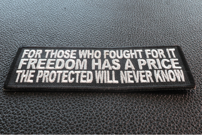 For Those Who Fought For It Freedom Has A Price The Protected Will Never Know Patch diagonal view