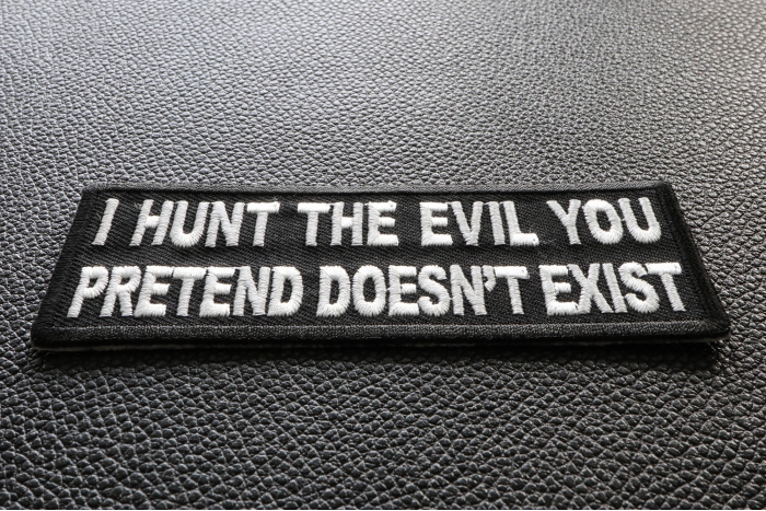 I Hunt the Evil You Pretend Doesn't Exist Military Morale Patch diagonal view