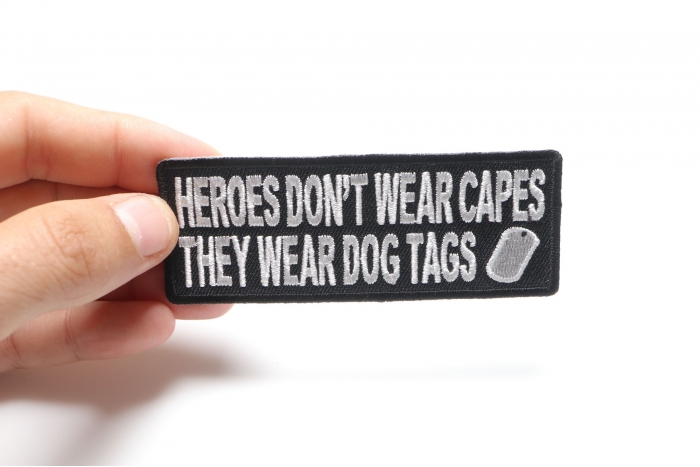 Heroes Don't Wear Capes They Wear Dog Tags Patch, Patriotic Saying Patches shown on hand for size comparison