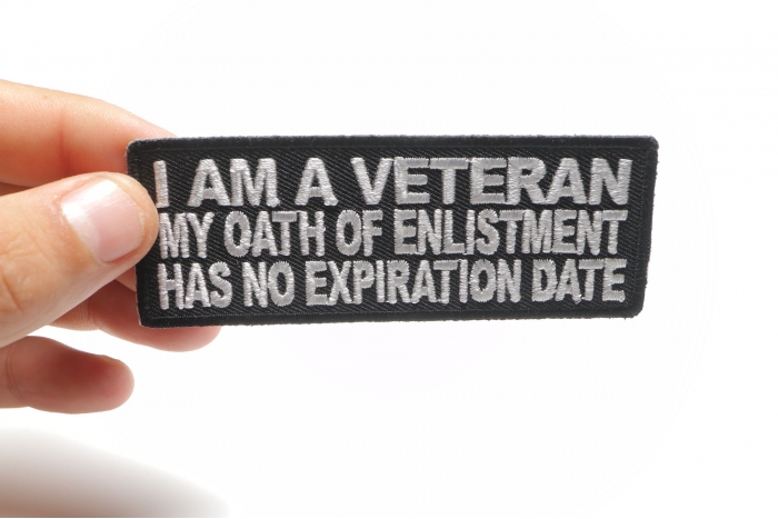I Am A Veteran My Oath Of Enlistment Has No Expiration Date Patch, Patriotic Saying Patches shown on hand for size comparison