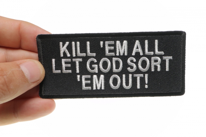 Kill Em All Let God Sort Em Out Patch, Military Saying Patches shown on hand for size comparison