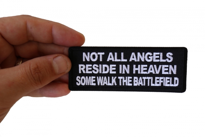 Not All Angels Reside in Heaven Some Walk the Battlefield Patch, Military Saying Patches shown on hand for size comparison